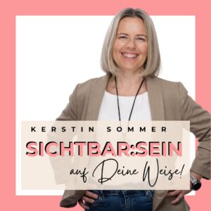 Podcast Sichtbar:SEIN auf deine Weise