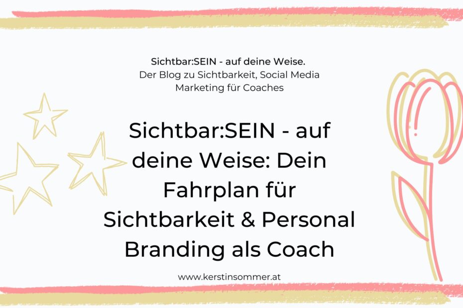 Sichtbar sein auf deine Weise Dein Fahrplan für Sichtbarkeit und Personal Branding für Coaches 2026