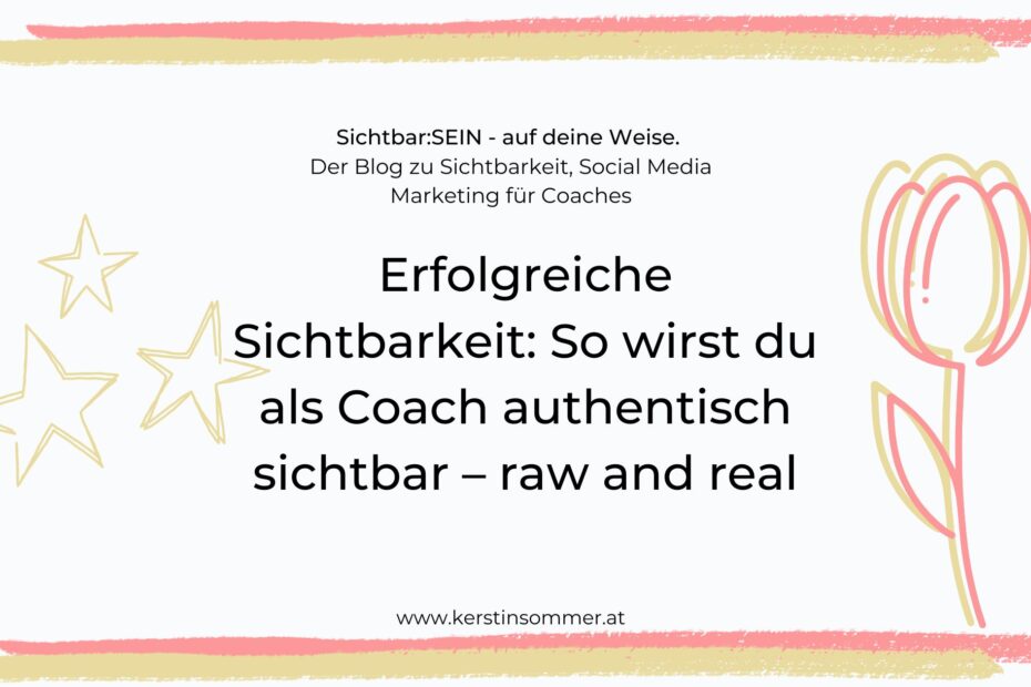 authentisch sichtbar als coach - raw and real